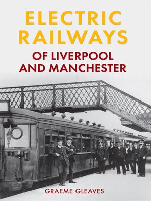 cover image of Electric Railways of Liverpool and Manchester